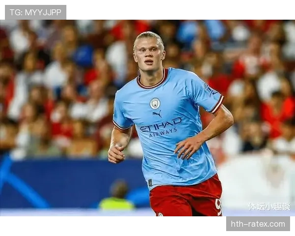 哈兰德抢点能力再升级，助球队联赛表现稳健