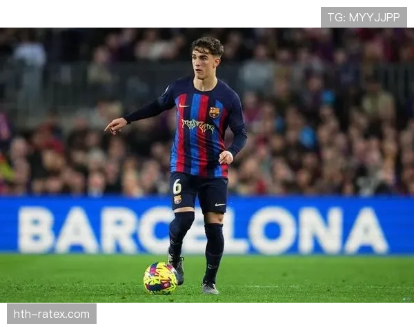 加维弗里克战术核心引领巴萨新赛季革新，团队协作成关键看点